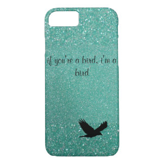 If You're A Bird I'm A Bird iPhone case