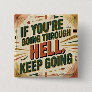 If You're Going Through Hell, Keep Going 2 Inch Square Button
