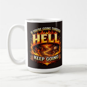 If Youre Going Through Hell KEEP GOING Coffee Mug