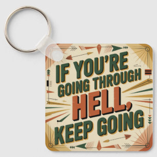 If You're Going Through Hell, Keep Going Keychain