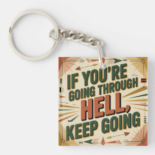 If You're Going Through Hell, Keep Going Keychain