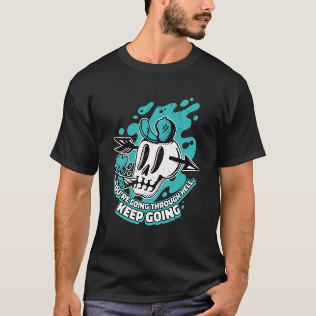 If You're Going Through Hell Keep Going Realm Hell T-Shirt (Front)