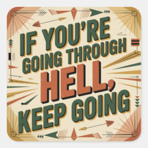 If You're Going Through Hell, Keep Going Square Sticker