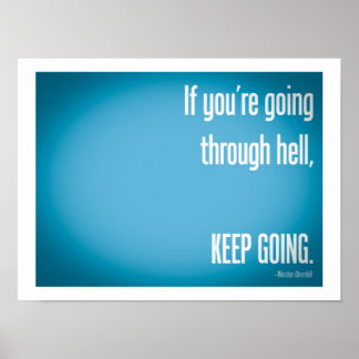 If You're Going Through Hell- Winston Churchill Poster