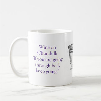"If you're going thru hell" don't Stop! Coffee Mug