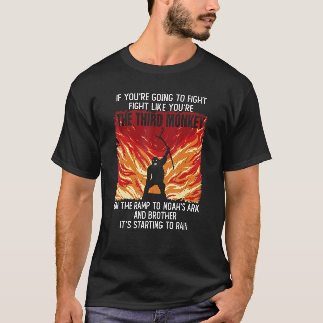 If You're Going To Fight Fight Like The Third Monk T-Shirt (Front)