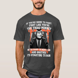 If Youre Going To Fight Fight Like The Third Monke T-Shirt