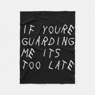 If You're Guarding Me It's Too Late Fun Sports Bys Fleece Blanket