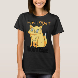 If You're Happy And I Know I Don't Care Angry  Cat T-Shirt