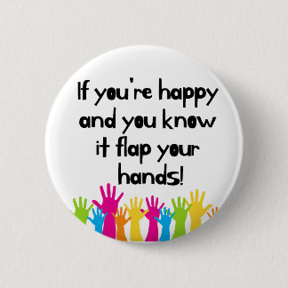 "If you're happy and you know it flap your hands" 2 Inch Round Button