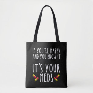 If You're Happy And You Know It It's Your Meds Tote Bag