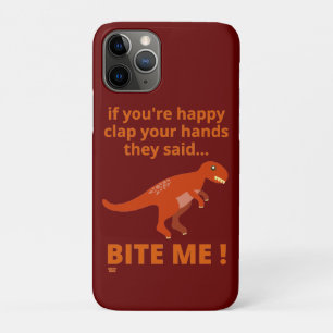 "IF YOU'RE HAPPY CLAP YOUR HANDS" funny dinosaur iPhone 11 Pro Case