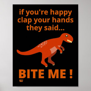 "IF YOU'RE HAPPY CLAP YOUR HANDS" funny dinosaur   Poster