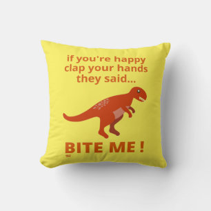 "IF YOU'RE HAPPY CLAP YOUR HANDS" funny dinosaur Throw Pillow