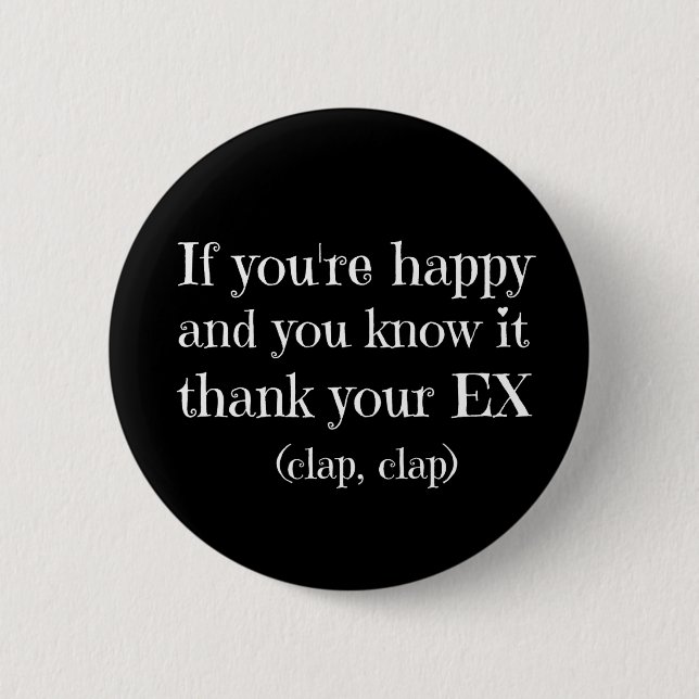 If You're Happy Funny Quote 2 Inch Round Button (Front)
