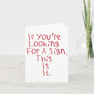 If You're Looking For A Sign1  Card