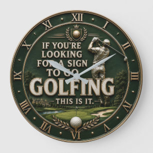 If You're Looking for a Sign to Go Golfing Golf Large Clock