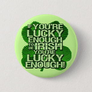 If You're Lucky Enough To Be Irish 2 Inch Round Button