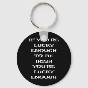 If You're Lucky Enough To Be Irish Funny St Patric Keychain