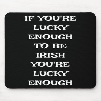 If You're Lucky Enough To Be Irish Funny St Patric Mouse Pad