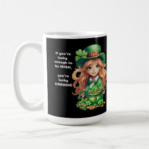 If you're lucky enough to be Irish, you're lucky Coffee Mug