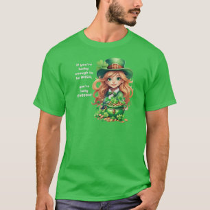 If you're lucky enough to be Irish, you're lucky T-Shirt