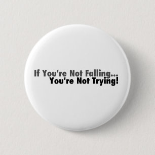 If You're Not Falling... 2 Inch Round Button