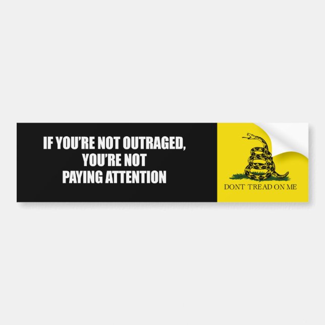 IF YOURE NOT OUTRAGED - YOURE NOT PAYING ATTENTION BUMPER STICKER (Front)