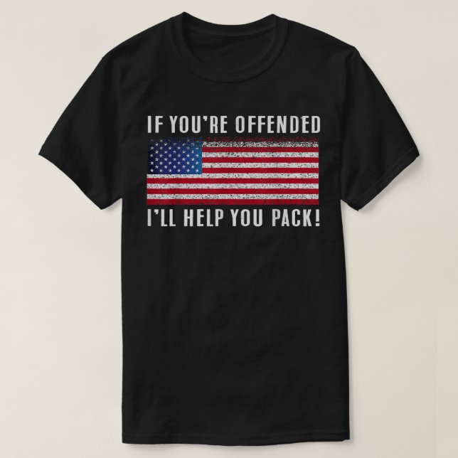 If you're offended, I'll Help You Pack Patriotic F T-Shirt (Design Front)