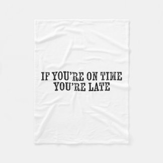 If You're On Time You're Late Military Moto Motiva Fleece Blanket