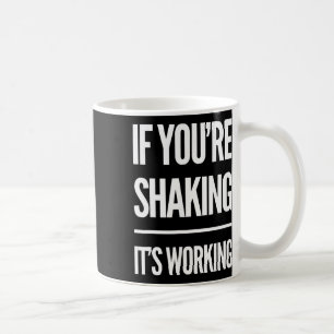 If You're Shaking It's Working Funny Pilates Yoga Coffee Mug