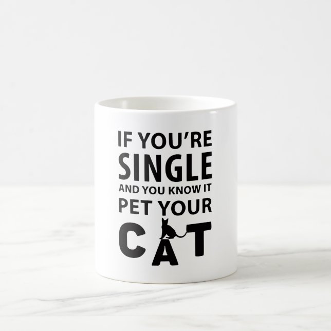 If you're single pet your Cat Coffee Mug (Center)