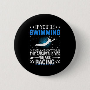 If Youre Swimming In The Lane Next To Me - Swim Te 2 Inch Round Button