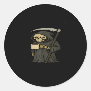 If You're Trying To E Me I'm Terrified Of S Skelet Classic Round Sticker