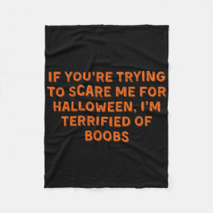 If You're Trying To Scare Me  Fleece Blanket