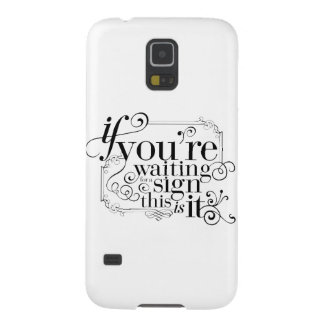 If you're waiting for a sign, this is it galaxy s5 case