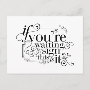 If you're waiting for a sign, this is it postcard
