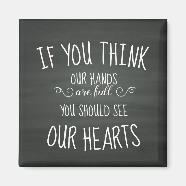 If YouThink Our Hands are Full...Large Family Magnet (Front)