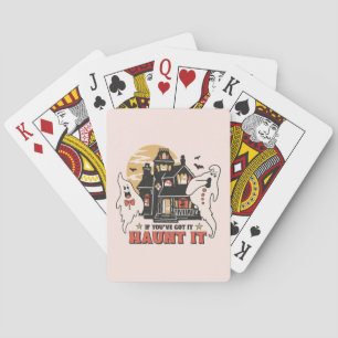 If You've Got It, Haunt It -Ghouls and Scary House Playing Cards