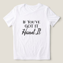 If You've Got It, Haunt it Humour Halloween