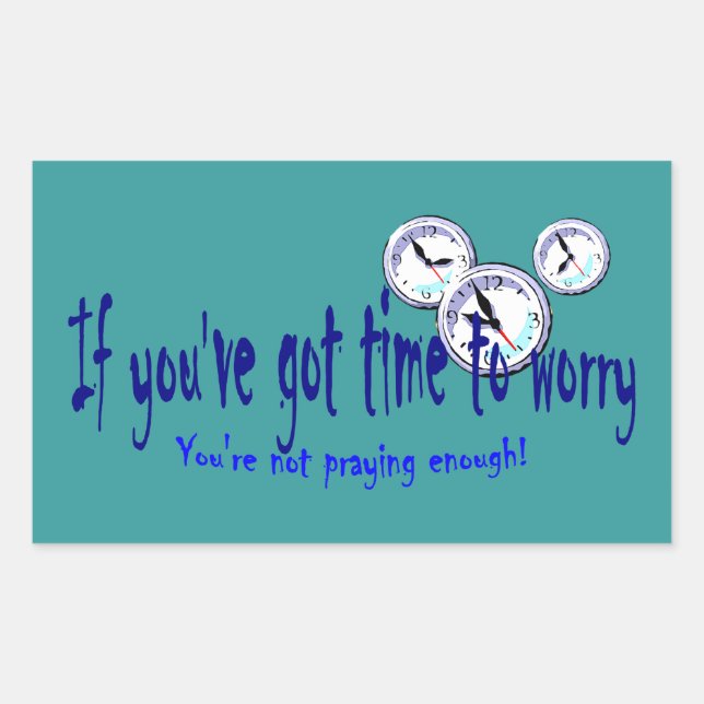 If You've Got Time to Worry... Sticker (Front)