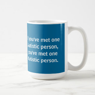 If you've met one Autistic person... Coffee Mug