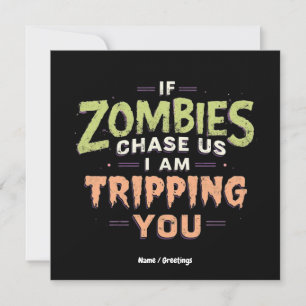 If Zombies Chase Us I’m Tripping You Funny Hallowe Invitation