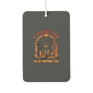 If Zombies Chase Us Im Tripping You Graveyard Bats Air Freshener