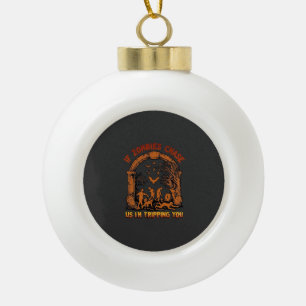 If Zombies Chase Us Im Tripping You Graveyard Bats Ceramic Ball Christmas Ornament