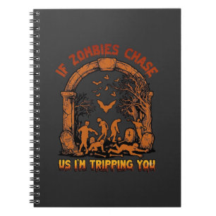 If Zombies Chase Us Im Tripping You Graveyard Bats Notebook