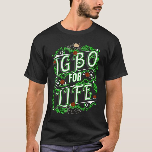 Igbo For Life  Ancestry Initiation Cool Nigerian T T-Shirt (Front)