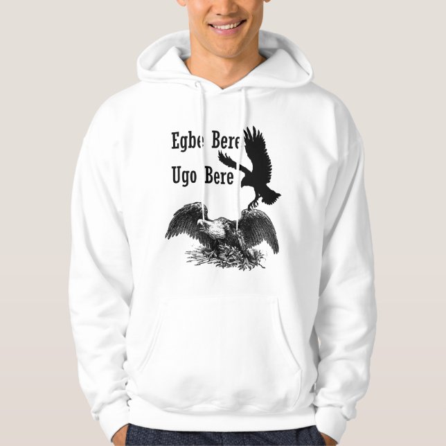 Igbo Inspired Hoodie - Egbe bere, Ugo Bere (Front)
