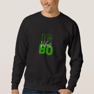 Igbo Vibes  Ancestry Initiation Cool Nigerian Trib Sweatshirt