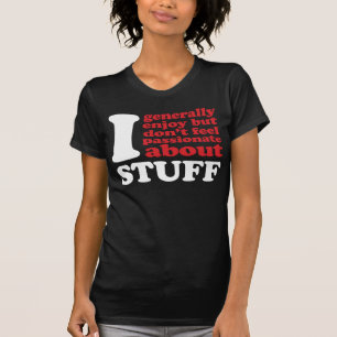 Igenerallyfeelpassionateaboutstuff. WHITE T-Shirt